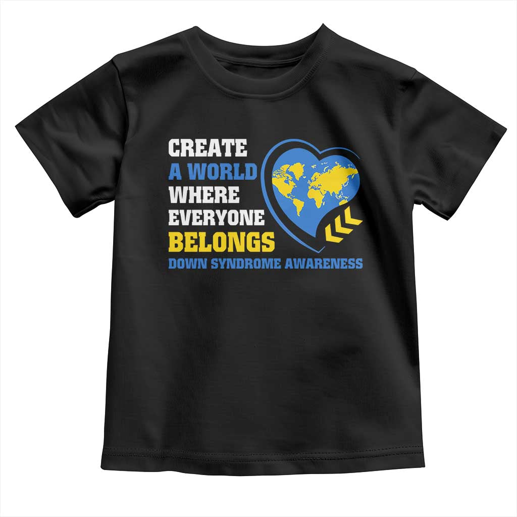 Down Syndrome Awareness Toddler T Shirt Create A World Where Everyone Belongs Heart