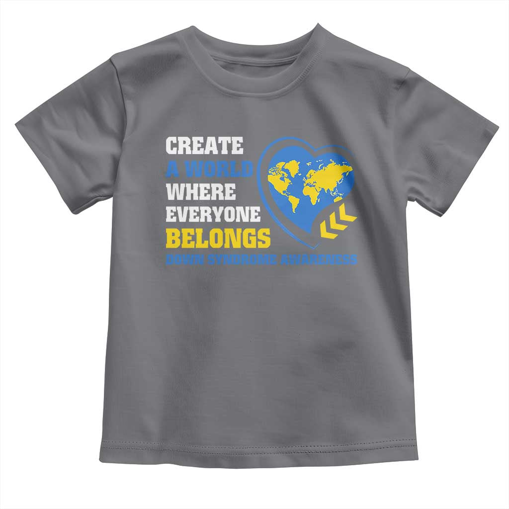 Down Syndrome Awareness Toddler T Shirt Create A World Where Everyone Belongs Heart