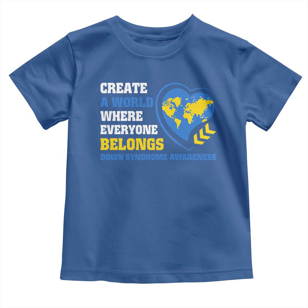 Down Syndrome Awareness Toddler T Shirt Create A World Where Everyone Belongs Heart