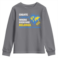 Down Syndrome Awareness Youth Sweatshirt Create A World Where Everyone Belongs Heart