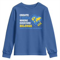 Down Syndrome Awareness Youth Sweatshirt Create A World Where Everyone Belongs Heart