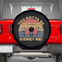 Funny You Gotta Be Kidney Me Spare Tire Cover Kidney Donor