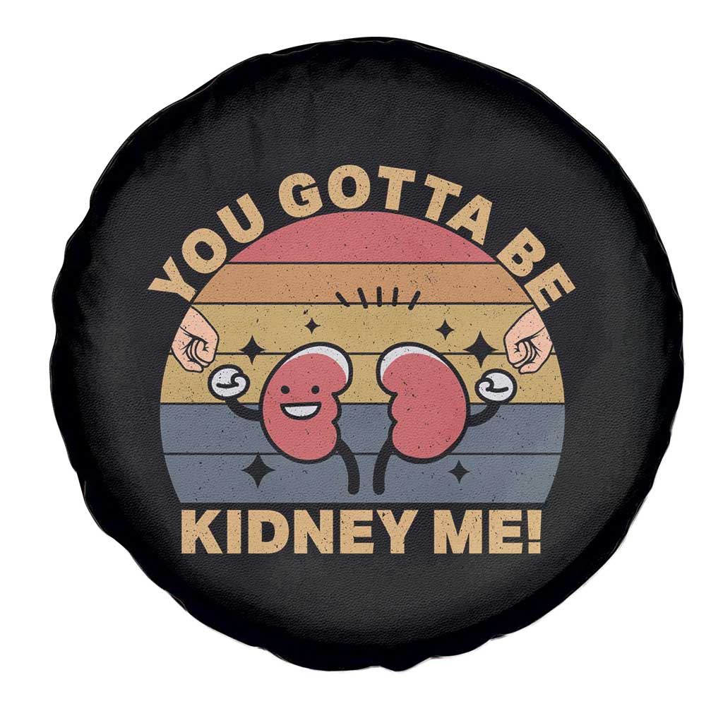 Funny You Gotta Be Kidney Me Spare Tire Cover Kidney Donor