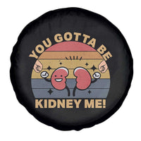 Funny You Gotta Be Kidney Me Spare Tire Cover Kidney Donor