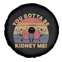 Funny You Gotta Be Kidney Me Spare Tire Cover Kidney Donor