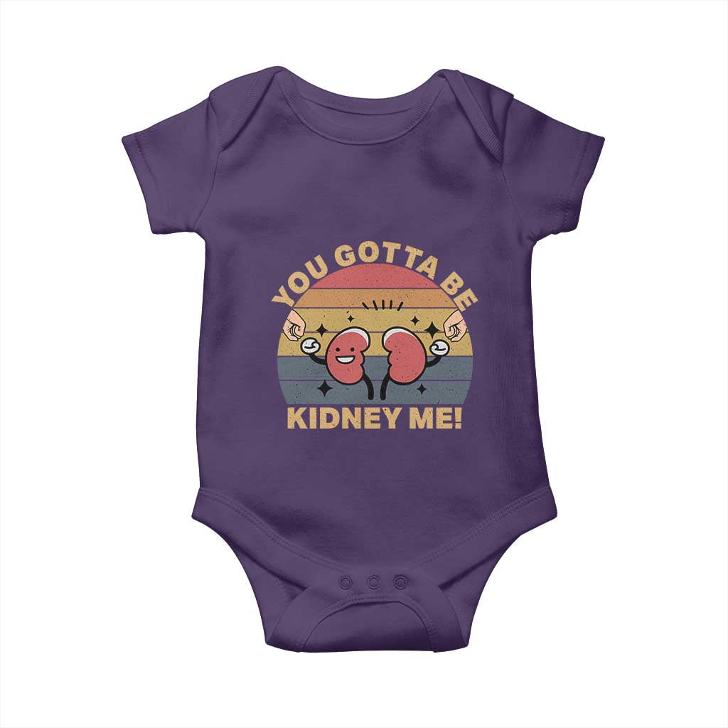 Funny You Gotta Be Kidney Me Baby Onesie Kidney Donor