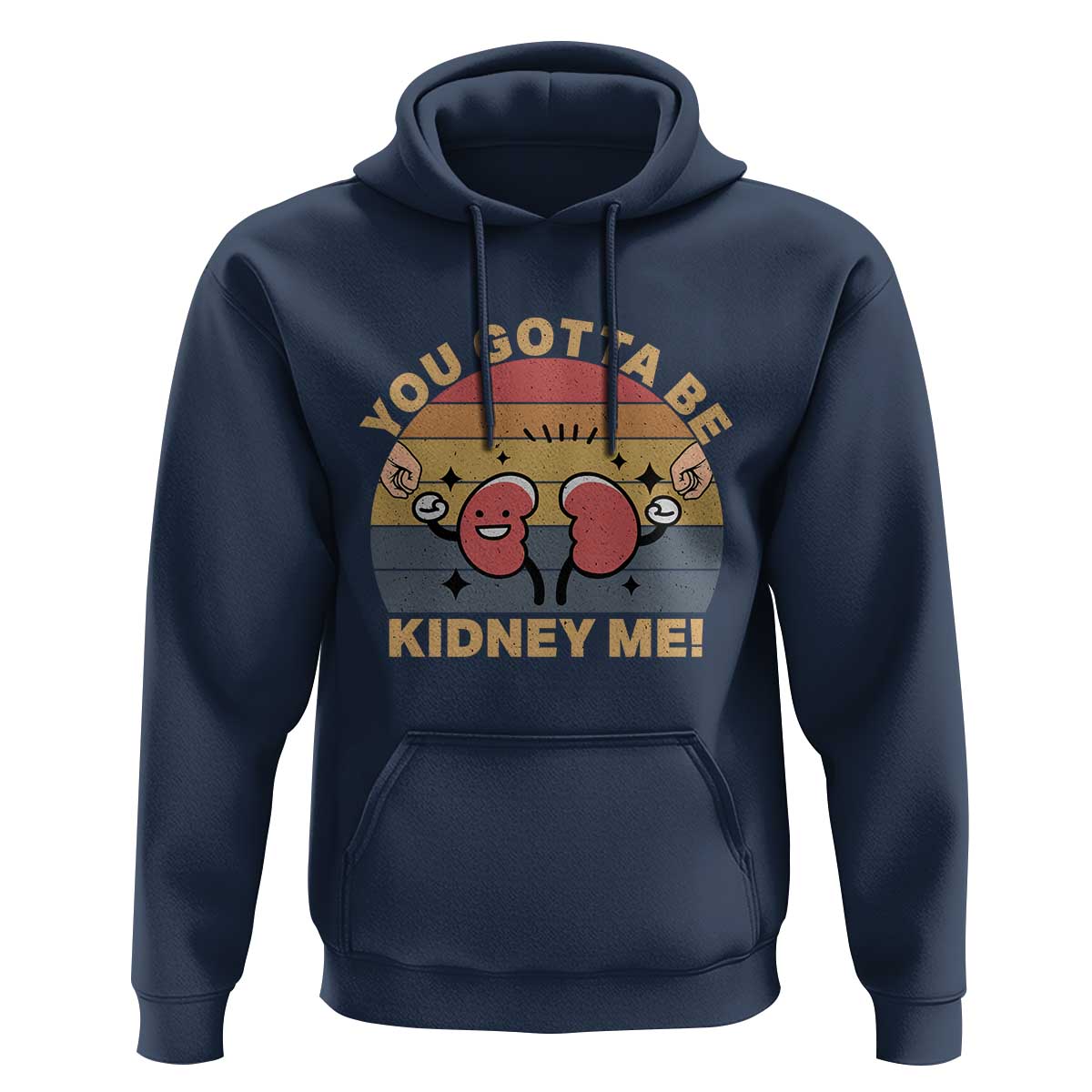 Funny You Gotta Be Kidney Me Hoodie Kidney Donor