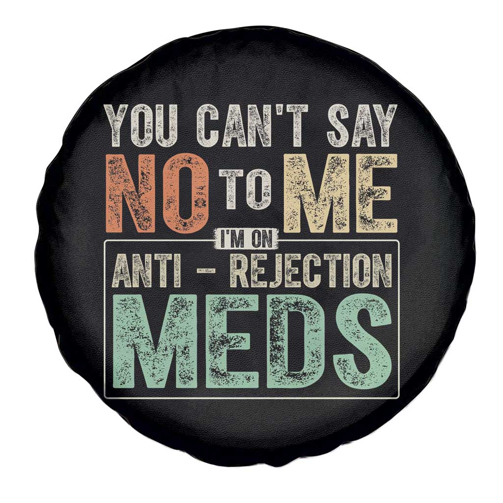 Transplant Survivor Spare Tire Cover You Can't Say No To Me I'm On Anti Rejection Meds