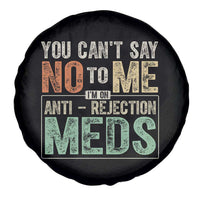 Transplant Survivor Spare Tire Cover You Can't Say No To Me I'm On Anti Rejection Meds