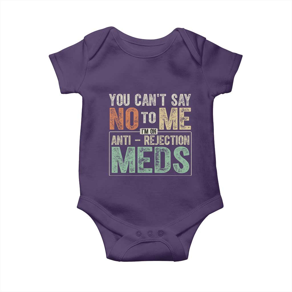 Transplant Survivor Baby Onesie You Can't Say No To Me I'm On Anti Rejection Meds