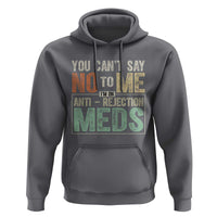 Transplant Survivor Hoodie You Can't Say No To Me I'm On Anti Rejection Meds