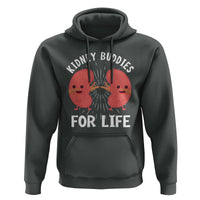 Funny Kidney Buddies For Life Hoodie Organ Transplant Donor Recipient Matching