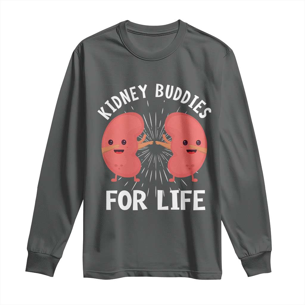 Funny Kidney Buddies For Life Long Sleeve Shirt Organ Transplant Donor Recipient Matching