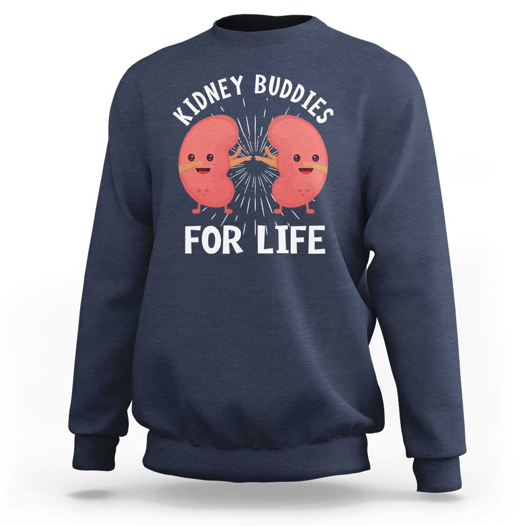 Funny Kidney Buddies For Life Sweatshirt Organ Transplant Donor Recipient Matching