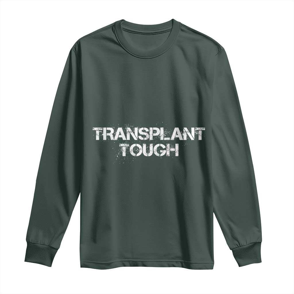 Transplant Tough Long Sleeve Shirt Kidney Recipient Donor Organ Surgery