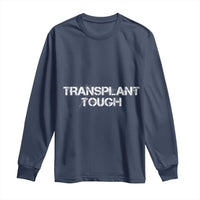 Transplant Tough Long Sleeve Shirt Kidney Recipient Donor Organ Surgery