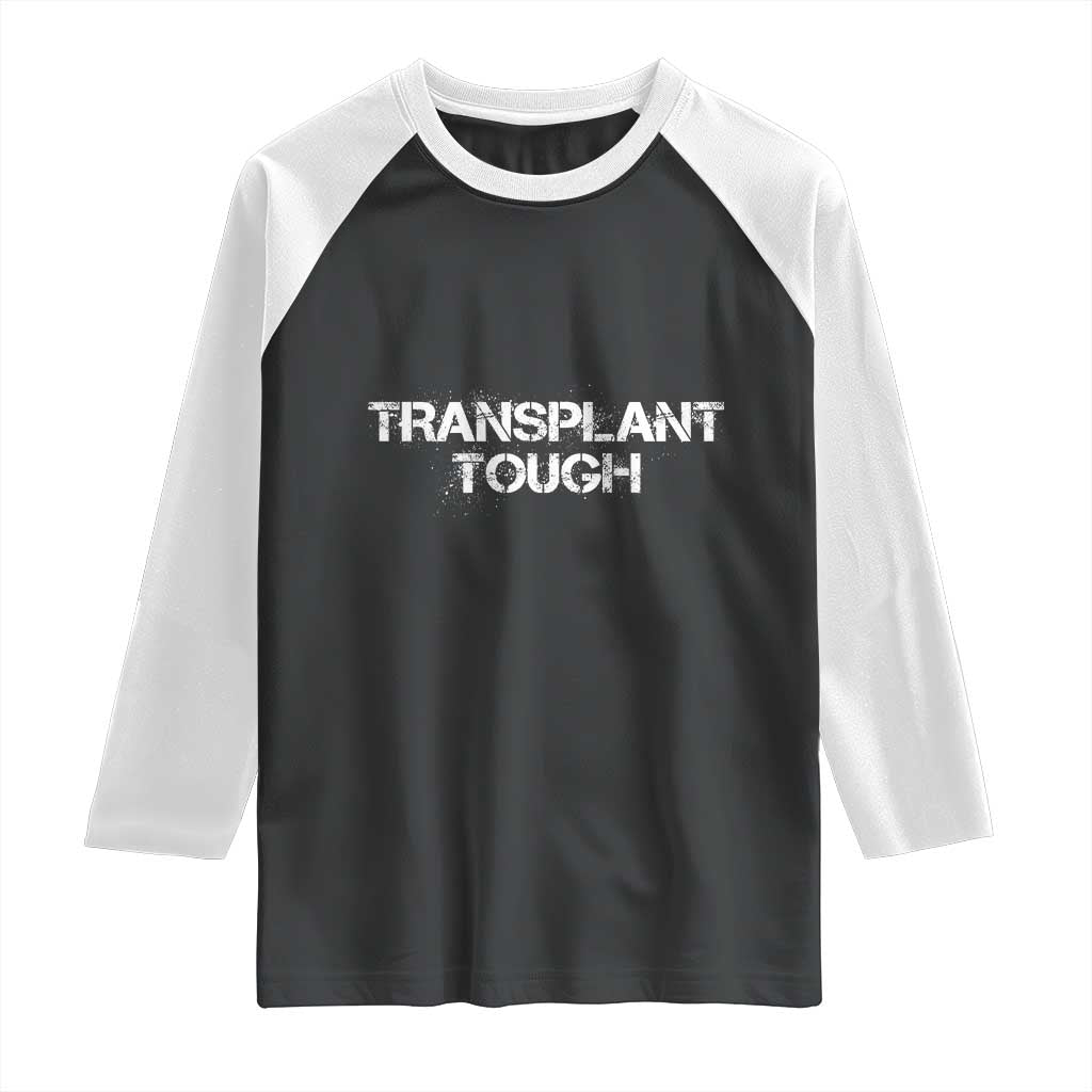 Transplant Tough Raglan Shirt Kidney Recipient Donor Organ Surgery