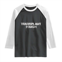 Transplant Tough Raglan Shirt Kidney Recipient Donor Organ Surgery