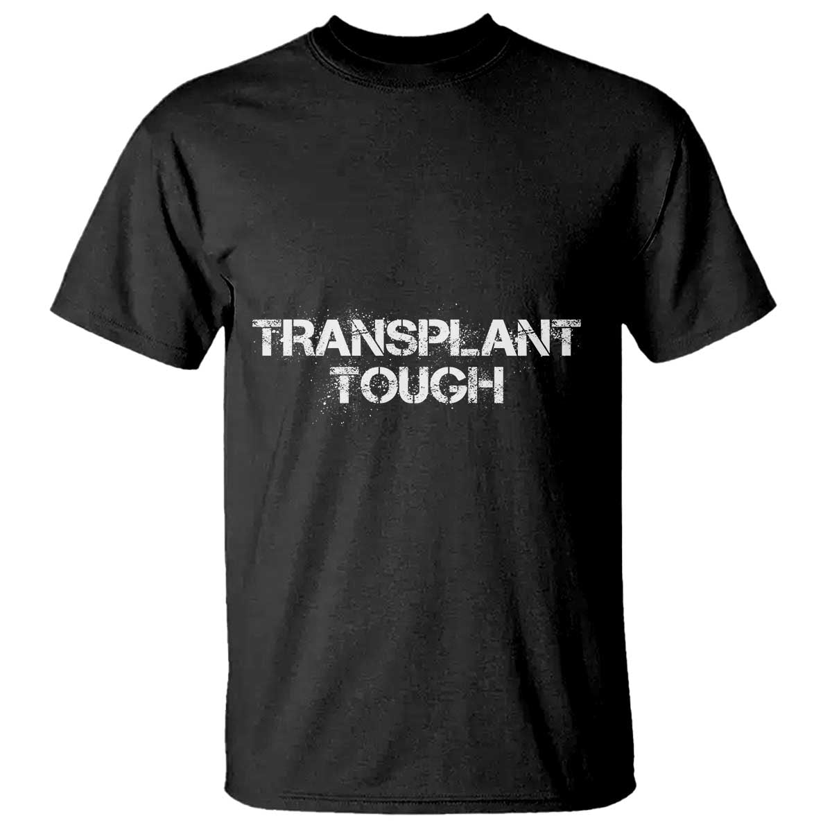 Transplant Tough T Shirt Kidney Recipient Donor Organ Surgery