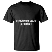 Transplant Tough T Shirt Kidney Recipient Donor Organ Surgery