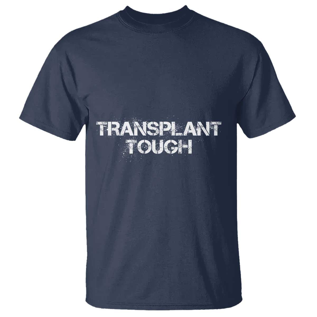 Transplant Tough T Shirt Kidney Recipient Donor Organ Surgery