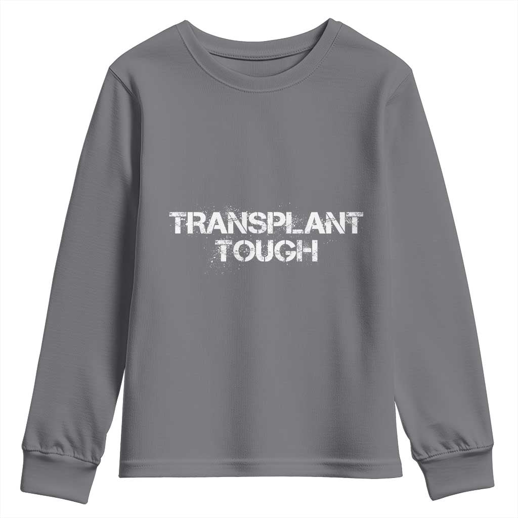 Transplant Tough Youth Sweatshirt Kidney Recipient Donor Organ Surgery