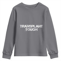Transplant Tough Youth Sweatshirt Kidney Recipient Donor Organ Surgery