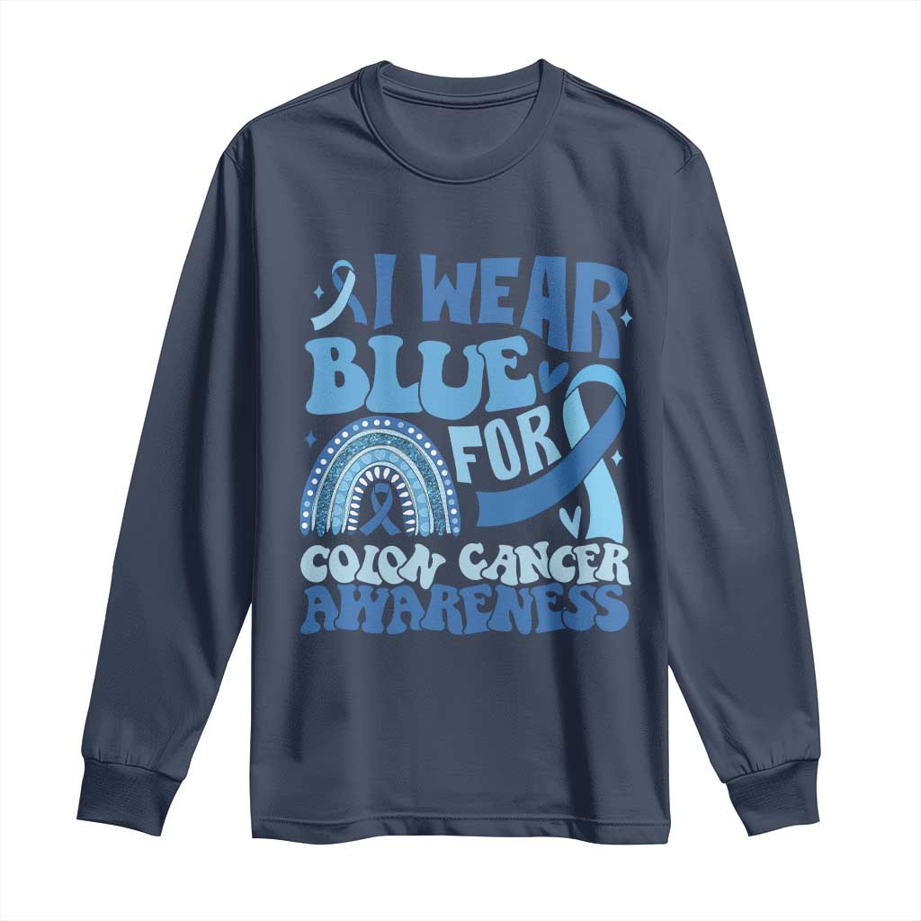 I Wear Blue For Colon Cancer Awareness Long Sleeve Shirt Rainbow Dark Blue Ribbon