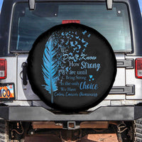 Colon Cancer Awareness Spare Tire Cover We Don't Know How Strong We Are Until Being Strong Feathers