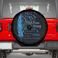 Colon Cancer Awareness Spare Tire Cover We Don't Know How Strong We Are Until Being Strong Feathers