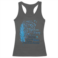 Colon Cancer Awareness Racerback Tank Top We Don't Know How Strong We Are Until Being Strong Feathers