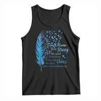 Colon Cancer Awareness Tank Top We Don't Know How Strong We Are Until Being Strong Feathers