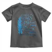 Colon Cancer Awareness Toddler T Shirt We Don't Know How Strong We Are Until Being Strong Feathers