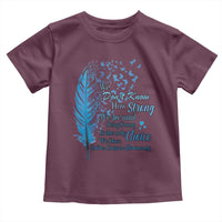 Colon Cancer Awareness Toddler T Shirt We Don't Know How Strong We Are Until Being Strong Feathers