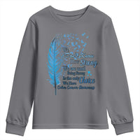 Colon Cancer Awareness Youth Sweatshirt We Don't Know How Strong We Are Until Being Strong Feathers