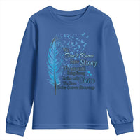 Colon Cancer Awareness Youth Sweatshirt We Don't Know How Strong We Are Until Being Strong Feathers