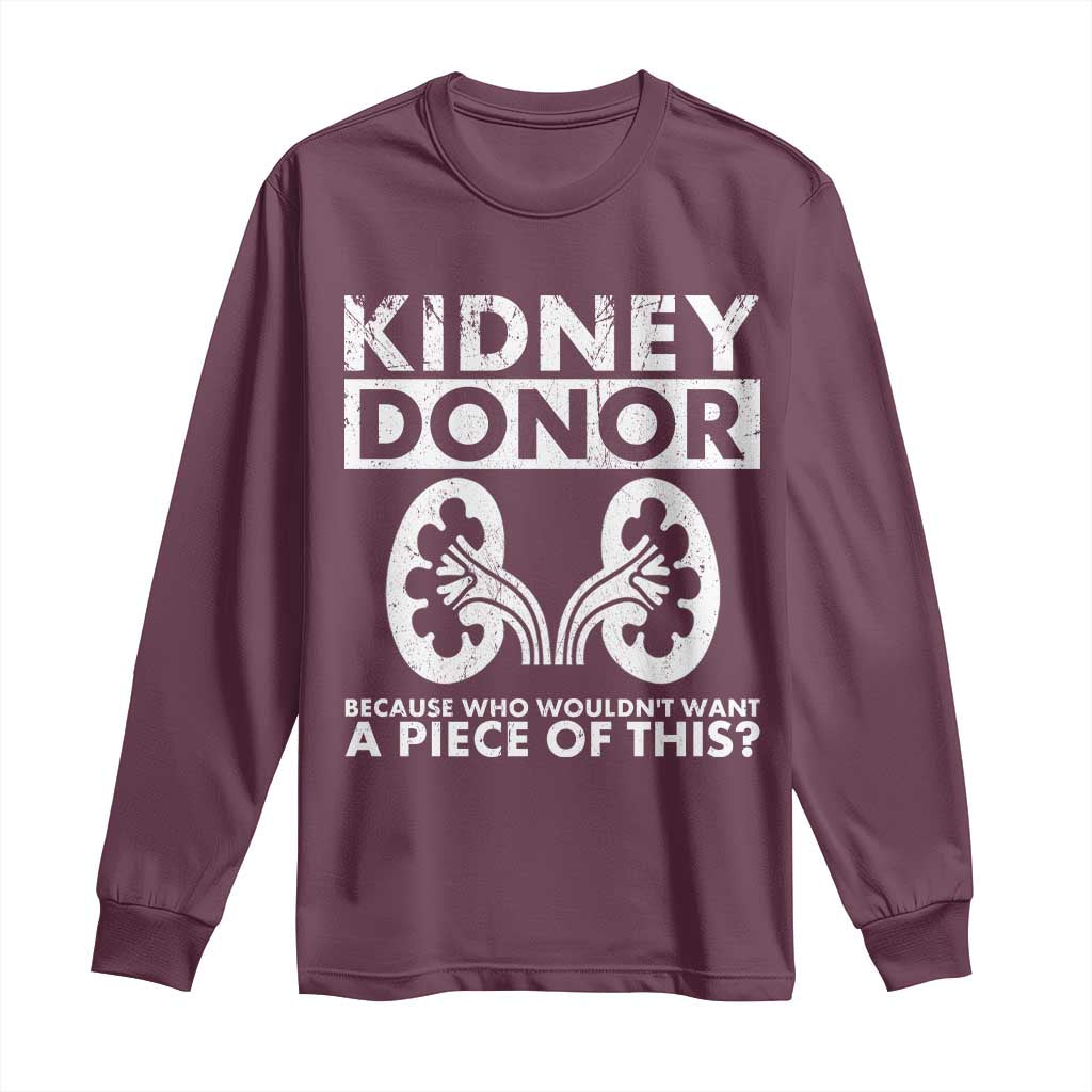 Kidney Donor Because Who Wouldn't Want A Piece Of This Long Sleeve Shirt Matching Surgery Recovery