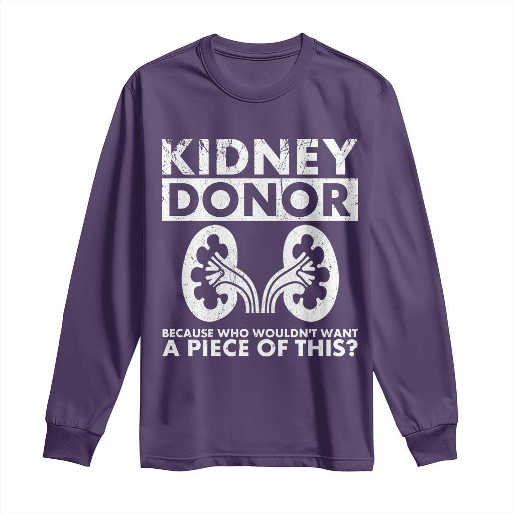Kidney Donor Because Who Wouldn't Want A Piece Of This Long Sleeve Shirt Matching Surgery Recovery