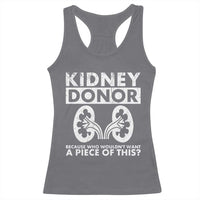 Kidney Donor Because Who Wouldn't Want A Piece Of This Racerback Tank Top Matching Surgery Recovery