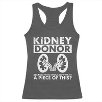 Kidney Donor Because Who Wouldn't Want A Piece Of This Racerback Tank Top Matching Surgery Recovery