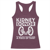 Kidney Donor Because Who Wouldn't Want A Piece Of This Racerback Tank Top Matching Surgery Recovery