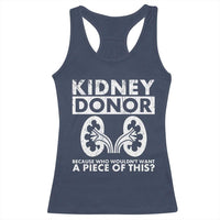 Kidney Donor Because Who Wouldn't Want A Piece Of This Racerback Tank Top Matching Surgery Recovery