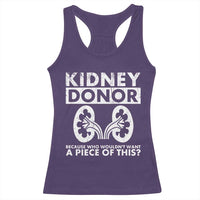 Kidney Donor Because Who Wouldn't Want A Piece Of This Racerback Tank Top Matching Surgery Recovery