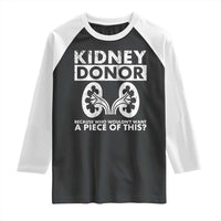 Kidney Donor Because Who Wouldn't Want A Piece Of This Raglan Shirt Matching Surgery Recovery