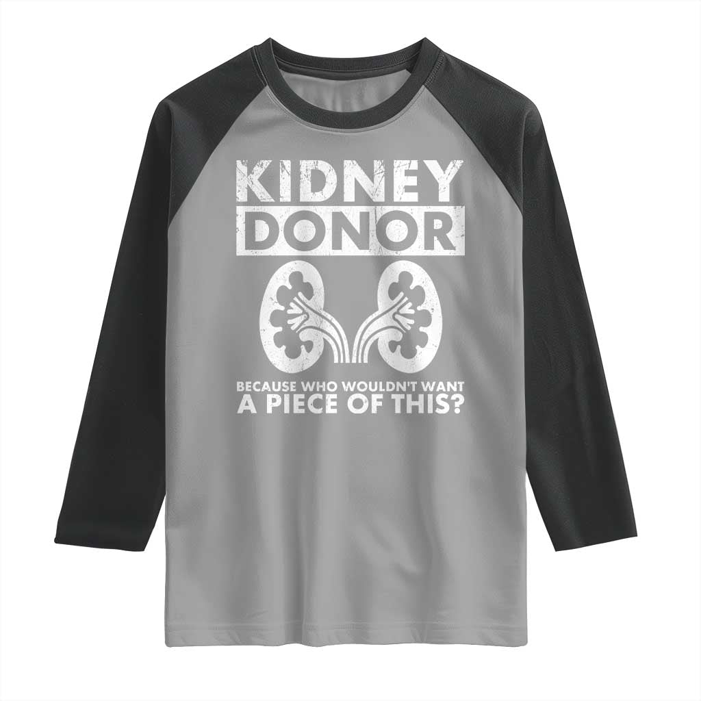 Kidney Donor Because Who Wouldn't Want A Piece Of This Raglan Shirt Matching Surgery Recovery