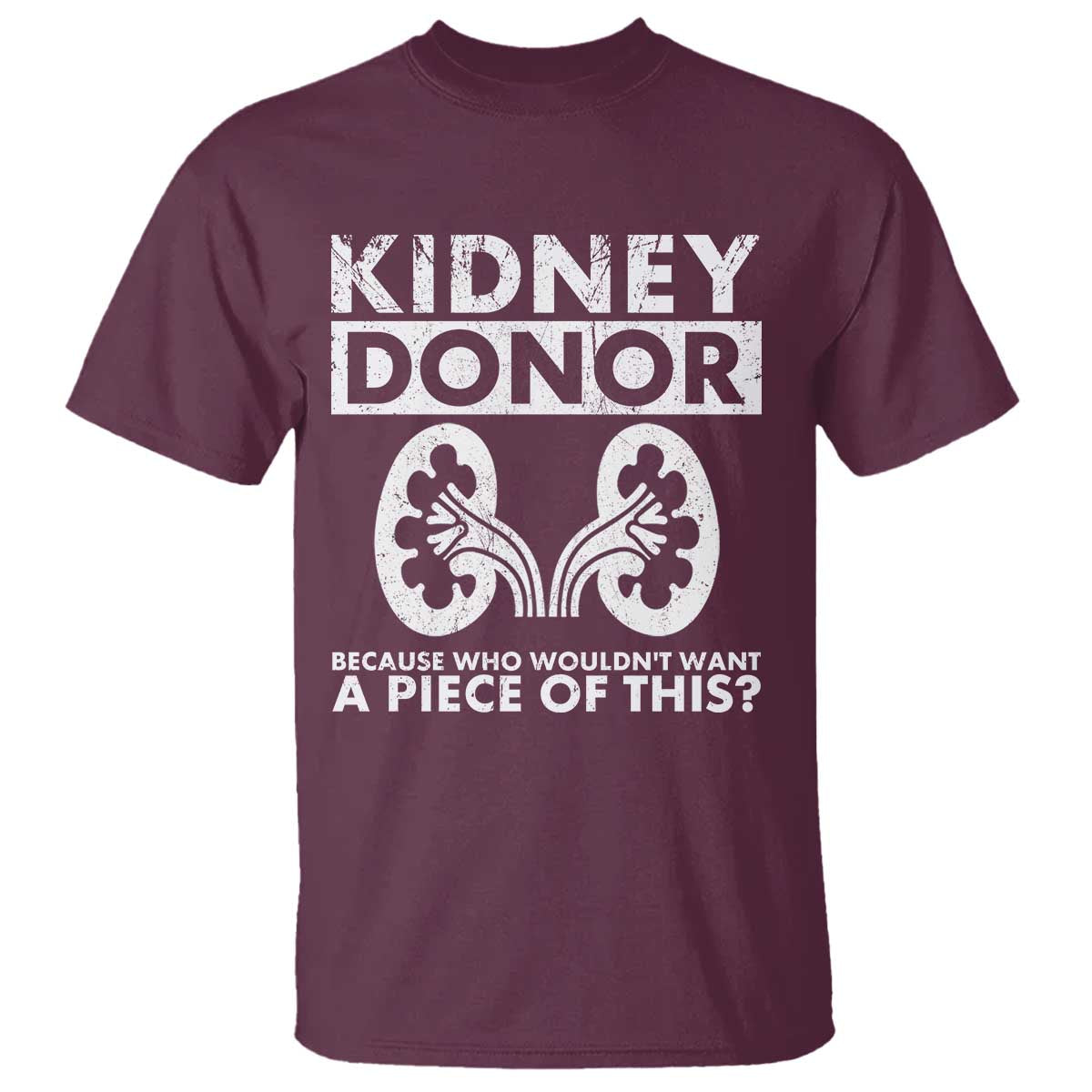Kidney Donor Because Who Wouldn't Want A Piece Of This T Shirt Matching Surgery Recovery