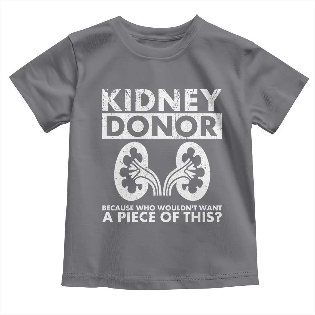 Kidney Donor Because Who Wouldn't Want A Piece Of This Toddler T Shirt Matching Surgery Recovery