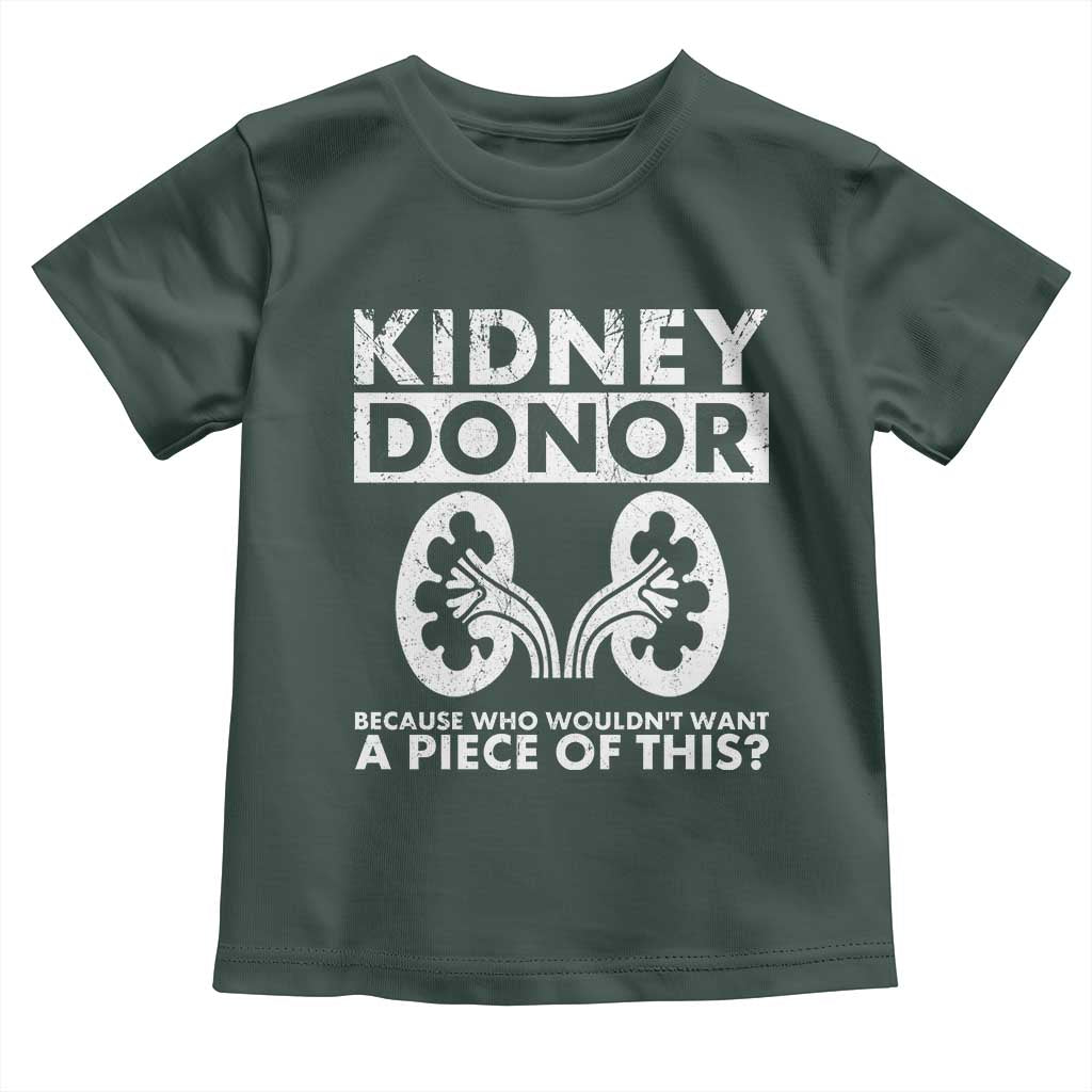 Kidney Donor Because Who Wouldn't Want A Piece Of This Toddler T Shirt Matching Surgery Recovery
