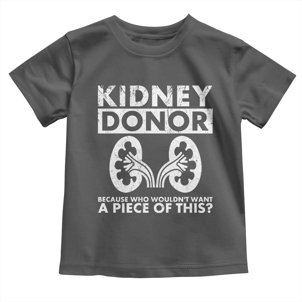 Kidney Donor Because Who Wouldn't Want A Piece Of This Toddler T Shirt Matching Surgery Recovery