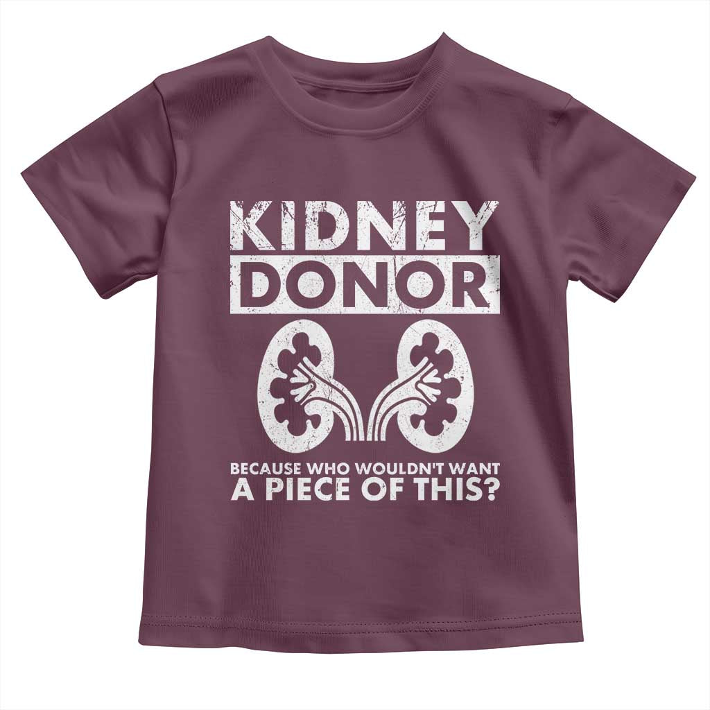 Kidney Donor Because Who Wouldn't Want A Piece Of This Toddler T Shirt Matching Surgery Recovery